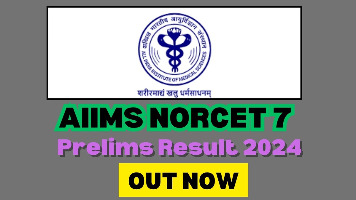 AIIMS NORCET 7 Prelims Result 2024 available online - How to check