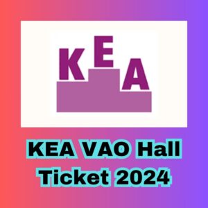 KEA VAO Hall Ticket 2024 - Download your admit card for VAO recruitment and check exam dates.