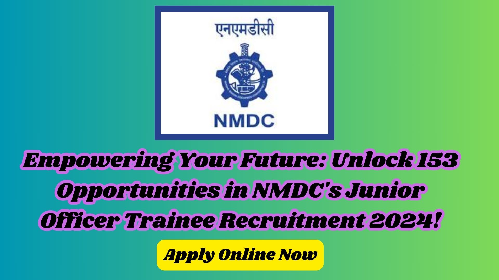 NMDC Junior Officer Trainee Recruitment 2024: 153 Vacancies Available