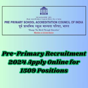 Pre-Primary Recruitment 2024 - Apply for 1509 Vacancies in Maharashtra